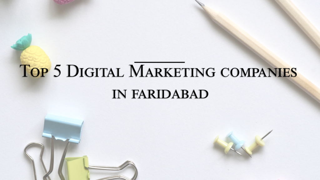Top 5 Digital Marketing Companies in Faridabad